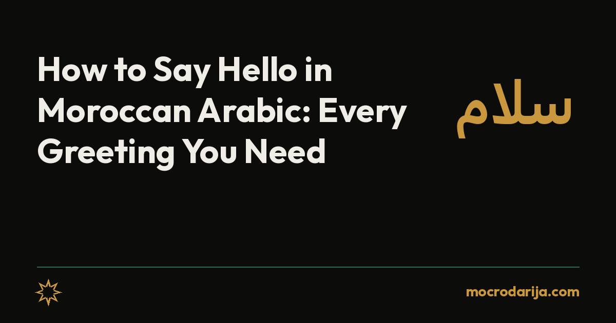 How to Say Hello in Moroccan Arabic: Every Greeting You Need